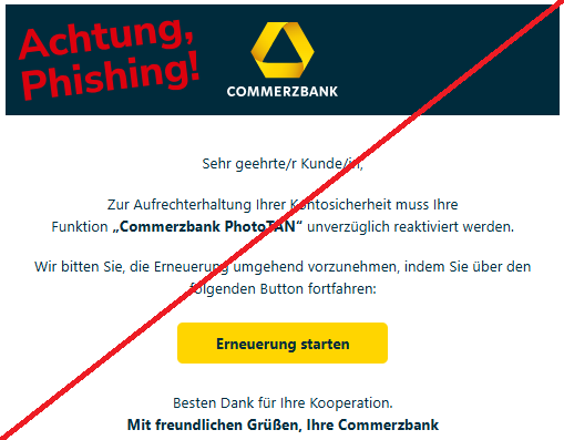 Screenshot ein Email mit dem Logo der "Commerzbank" und dem Text:Commerzbank Logo Sehr geehrte/r Kunde/in,  Aus Sicherheitsgründen muss Ihre Funktion „Commerzbank PhotoTAN“ unverzüglich aktualisiert werden.  Die Aktualisierung sollte zeitnah durchgeführt werden, indem Sie über den folgenden Button weitermachen:  Jetzt aktualisieren Besten Dank für Ihre Kooperation. Ihr Commerzbank Team".